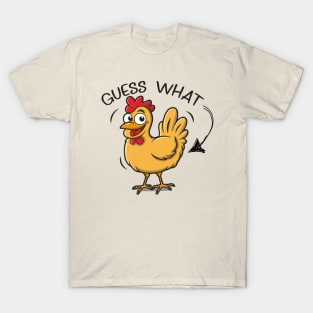 Guess what chicken butt, offensive adult humor 1 T-Shirt